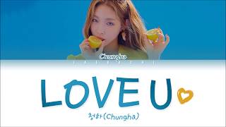 CHUNGHA (청하) - 'LOVE U' LYRICS (Color Coded Eng/Rom/Han/가사)