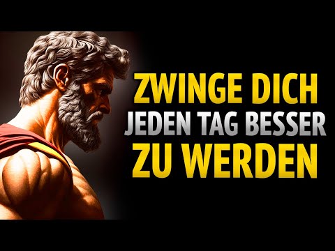 Zwinge dich, dich Tag für Tag zu verbessern | 10 Lektionen des Stoizismus