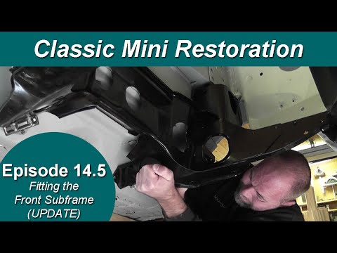 Classic Mini Restoration Episode 14.5 - Fitting the Front Subframe (UPDATE)