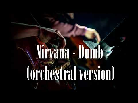 Nirvana - Dumb (Orchestral Version)