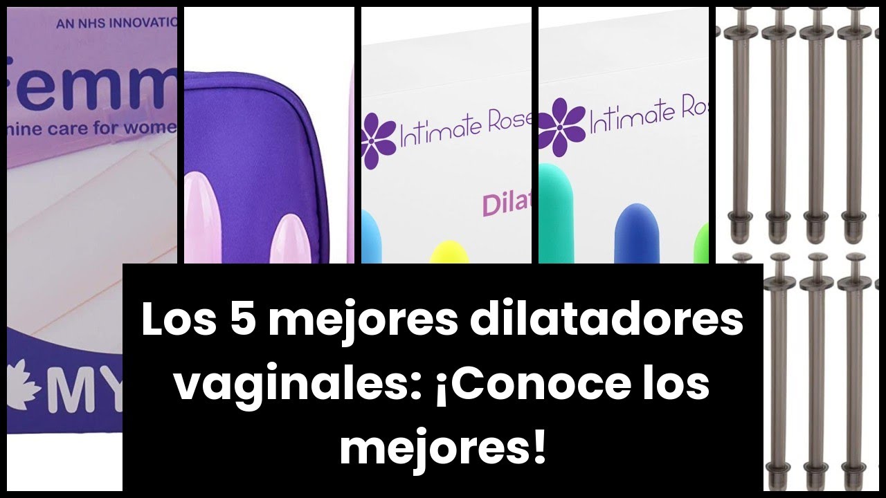 Dilatador vaginal: Los 5 mejores dilatadores vaginales: ¡Conoce los mejores!