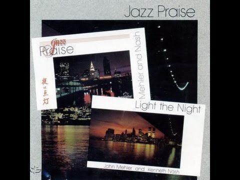 John Mehler & Kenneth Nash - Jazz Praise/Light The Night (Full Album) 1984