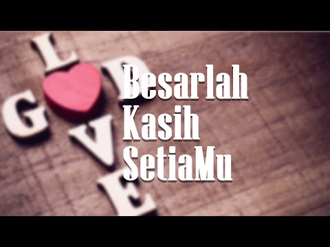 BESARLAH KASIH SETIAMU
