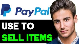 HOW TO USE PAYPAL FOR SELLING ITEMS 2024! (FULL GUIDE)