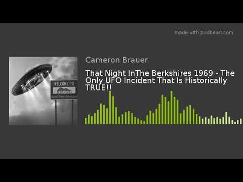 That Night InThe Berkshires 1969 - The Only UFO Incident That Is Historically TRUE!!