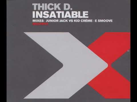 Thick D. - Insatiable (E Smoove Vocal 12" Mix) (2002)