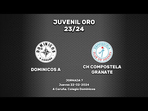 🎥​ Dominicos A - CH Compostela Granate [Juvenil Oro | J7]