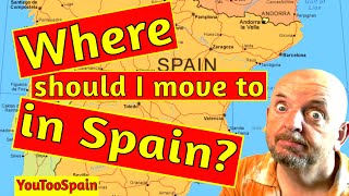 Where should I move to in Spain? Best hints & top tips help!