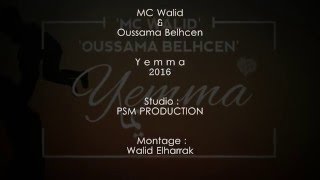 MC Walid  &amp;  Oussama Belhcen ✘ Yemma 2016