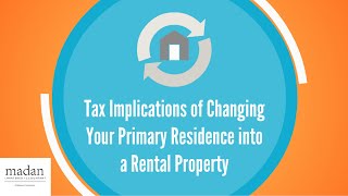 Tax Implications of Changing Your Primary Residence into a Rental Property
