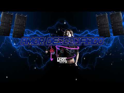 Amor Desconfiado Luisito Muñoz Remix Dj Jhoel