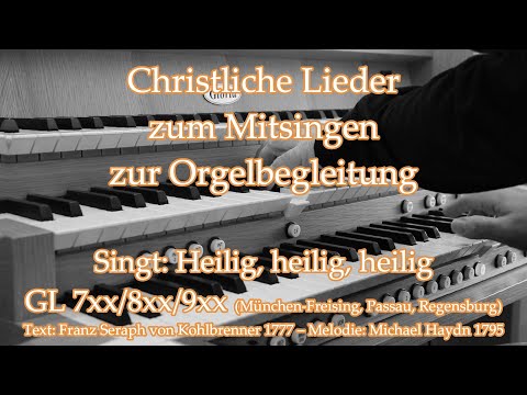 Singt: Heilig, heilig, heilig GL 7xx/8xx/9xx – Mitsingversion mit Orgelbegleitung und eingebl. Text