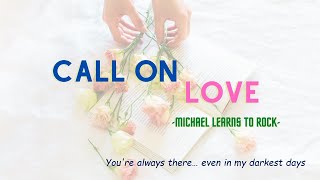 Call on love (Lyrics) - Michael Learns To Rock/Học hát tiếng Anh với phiên âm quốc tế chuẩn