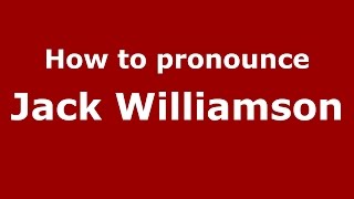 How to pronounce Jack Williamson