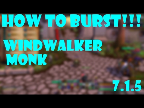 How to burst as a Windwalker Monk in Legion 7.1.5
