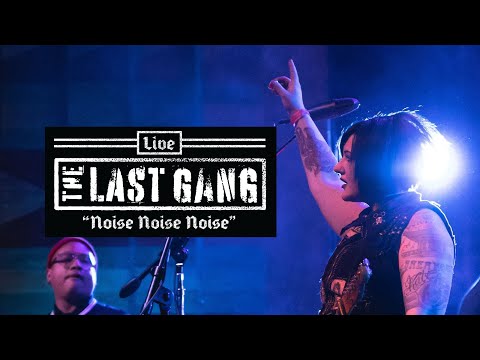 The Last Gang "Noise Noise Noise" Live in Concert!