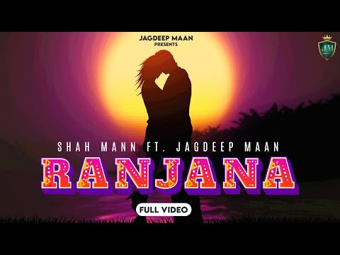 Ranjana | Shah Mann | Latest Punjabi Song| New punjabi song 2023