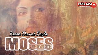 Download lagu MOSES BANDWIDTH - Prosa Dawai Layla (Lirik & Clip Imagination) mp3