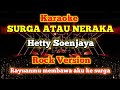 SURGA ATAU NERAKA KARAOKE HETTY SOENJAYA ROCK VERSION