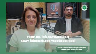 Prof. Dr. İdil Sayımer'den Aday Öğrencilere Tercih Rehberi