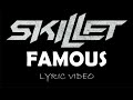 Skillet - Famous - 2016 - Lyric Video