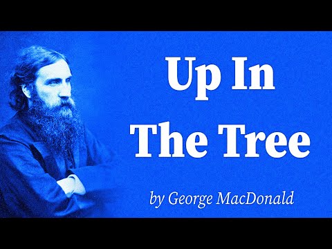 Up In The Tree by George MacDonald