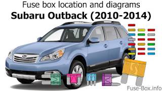 Fuse box location and diagrams: Subaru Outback / Legacy (2010-2014)