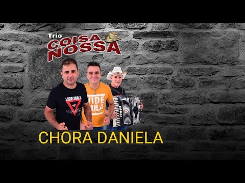 Chora Daniela - Trio Coisa Nossa