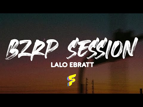 Lalo Ebratt - BZRP Session 22 - Letra