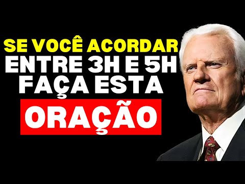 Se você ACORDAR entre 3 e 4 da manhã, DIGA esta PODEROSA ORAÇÃO | Billy Graham
