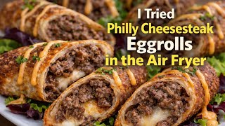 I Tried Making Philly Cheesesteak Eggrolls in the Air Fryer