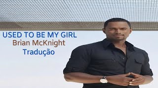 🎶 Brian McKnight - Used to Be My Girl [Lyrics / Tradução]