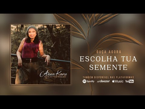 Escolha Tua Semente - Anna Karu