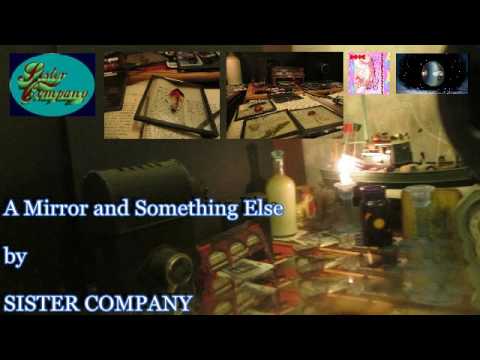 A Mirror and Something Else - SISTER COMPANY