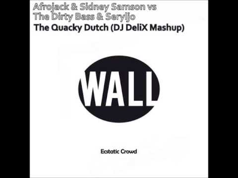 Afrojack & Sidney Samson vs The Dirty Bass The Quacky Dutch DJ DeliX Mashup)