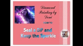 Diamond Painting - How to Seal your Diamond Painting without losing SPARKLE