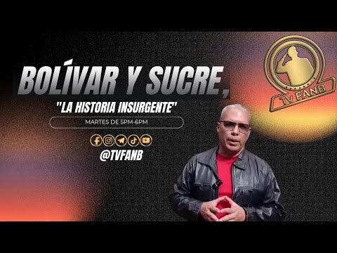 BOLÍVAR Y SUCRE, LA HISTORIA INSURGENTE 20ENE26