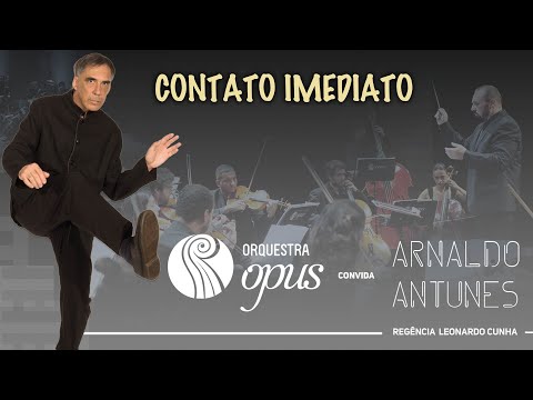 Contato Imediato - Orquestra OPUS & Arnaldo Antunes