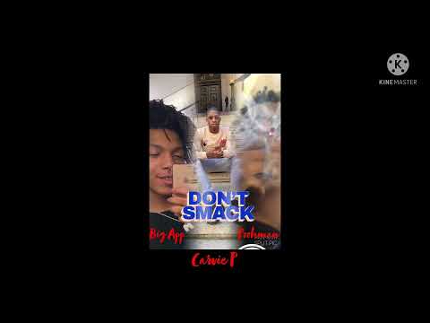 Carvie P x Big App x Poohman - Don’t Smack (Official audio)(prod by danny414)