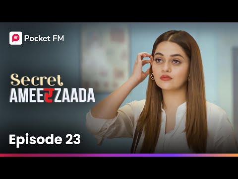 Episode  23 | Secret Ameerzaada |  Pocket FM