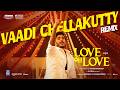 Vaadi Chellakutty Video Song Love Oh Love Pavish Narayan Naga Durga Mysskin Foxn