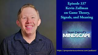 Mindscape 337 | Kevin Zollman on Game Theory, Signals, and Meaning