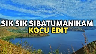 Download lagu DJ SIK SIK SIBATUMANIKAM - KOCU EDIT mp3