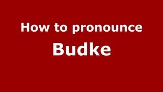 How to pronounce Budke