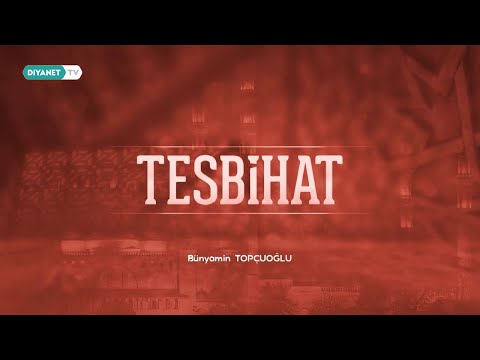 Tesbihat - Bünyamin Topçuoğlu