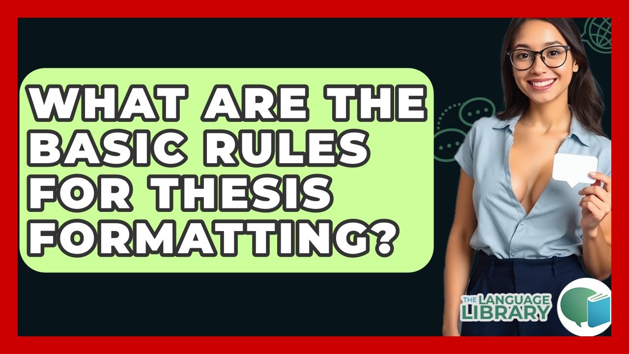What Are The Basic Rules For Thesis Formatting? - The Language Library