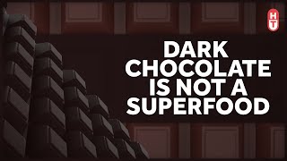Dark Chocolate is not a Superfood