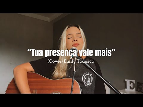Tua Presença Vale Mais + Espontâneo (Cover Emily Todesco)