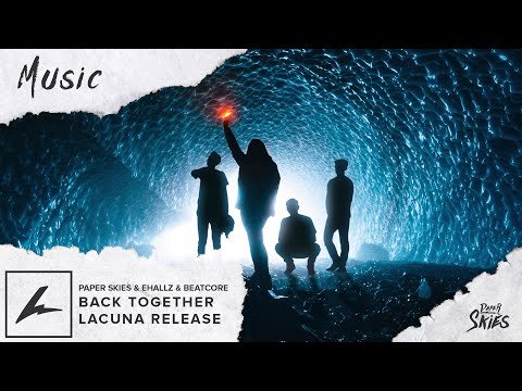 Paper Skies & Ehallz & Beatcore - Back Together (Ft. Veronica Bravo)