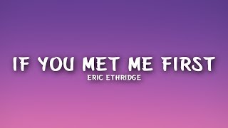 Eric Ethridge - If You Met Me First (Lyrics)